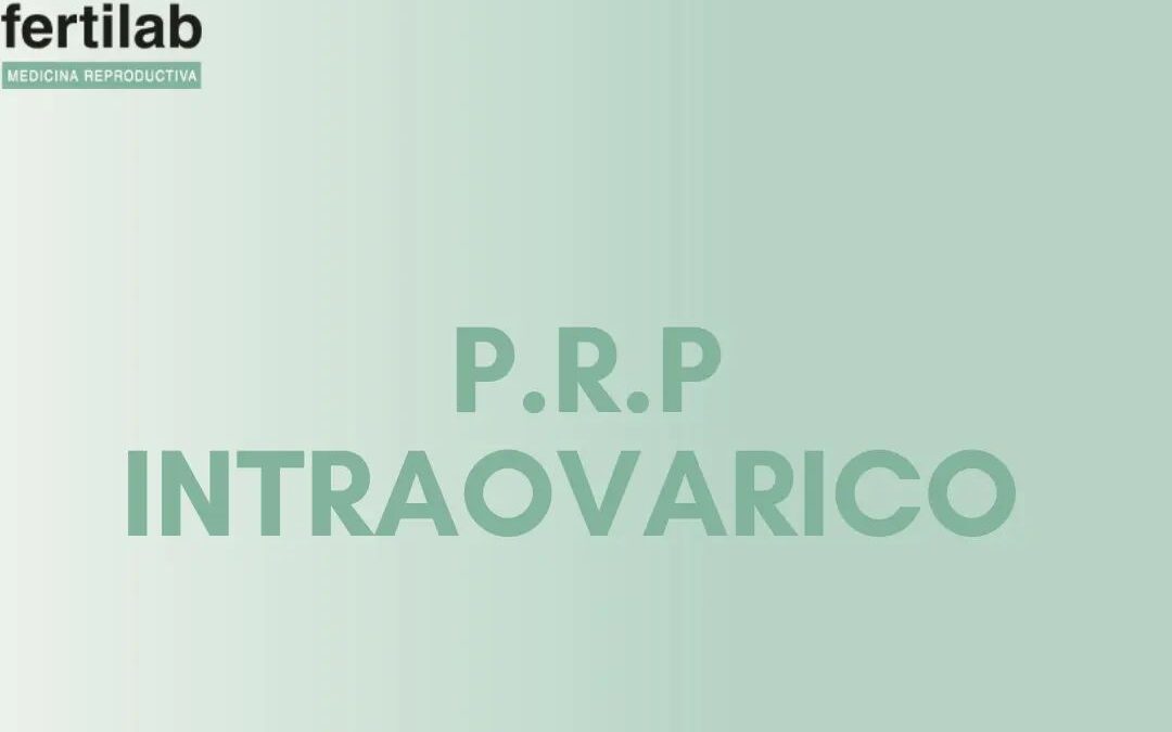«P.R.P intraovárico» se refiere a una técnica de medicina reproductiva en la cua…